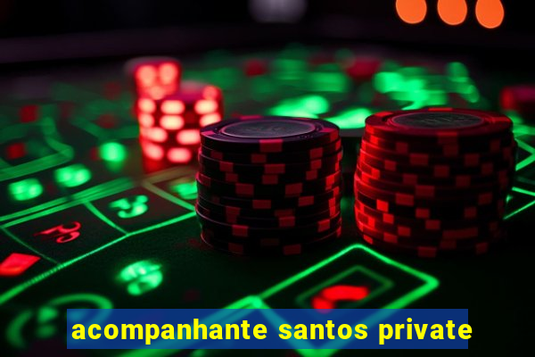 acompanhante santos private